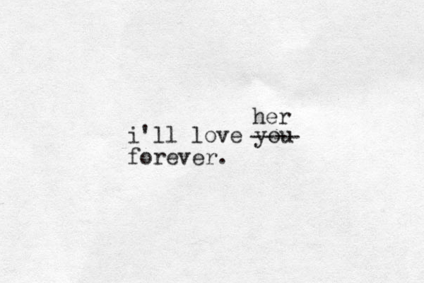 i'll love you forever. ---- her 