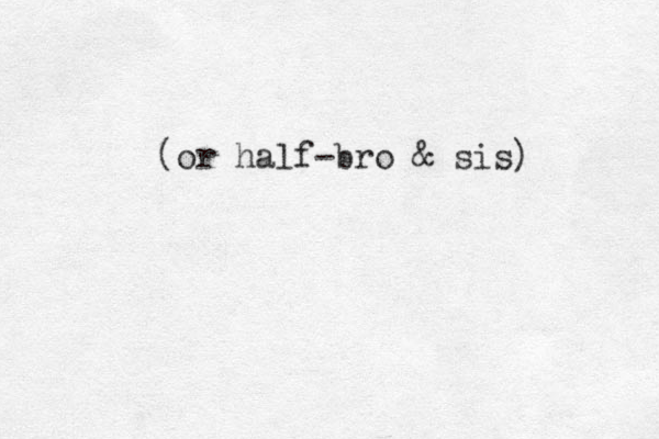 (or half-bro & sis) 