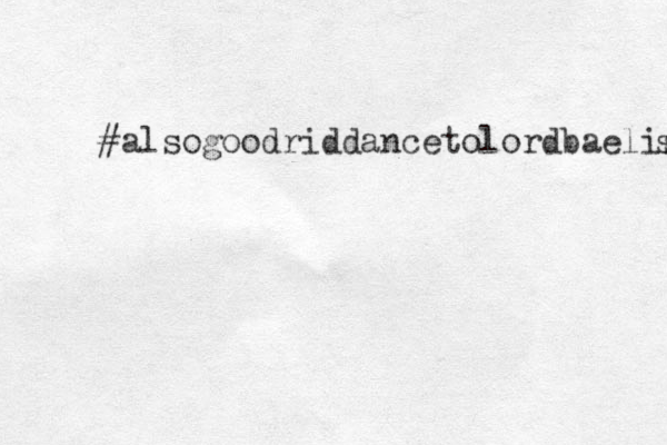 #alsogoodriddancetolordbaelish s 
