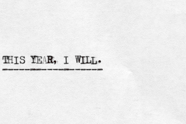 THIS YEAR, I WILL. ------------------