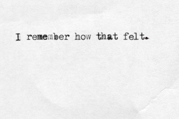 I remember how that felt. 