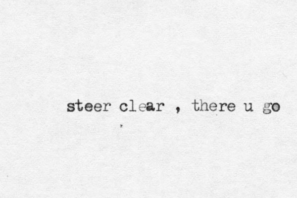 steer clear , there u go 