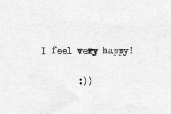 I feel very happy! :))