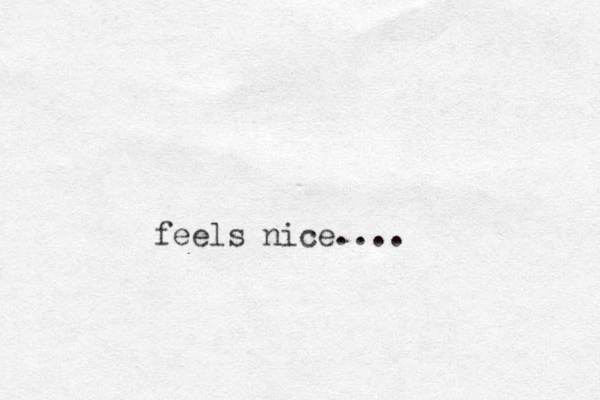 feels nice....