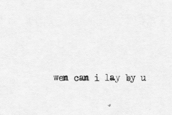 wen can i lay by u 