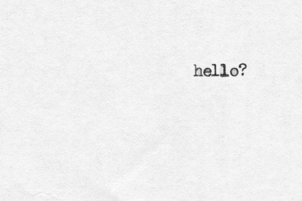 hello?