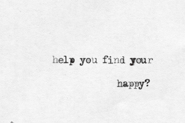 help you find your happy?