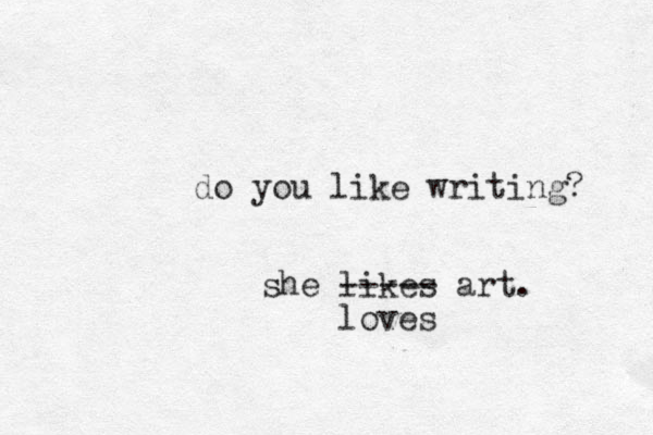 do you like writing? she likes art. ----- loves