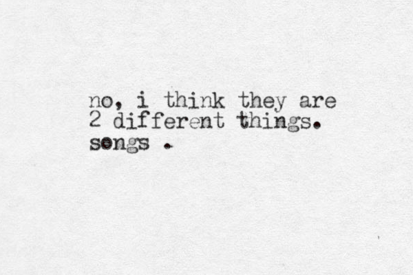 o n , i think they are 2 different things. songs .