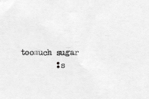 :s toomuch sugar 