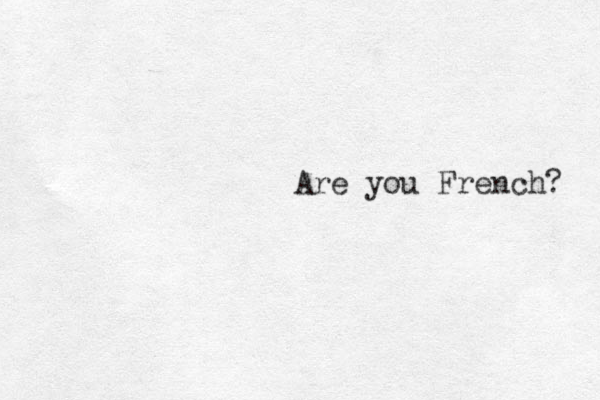 Are you French? 