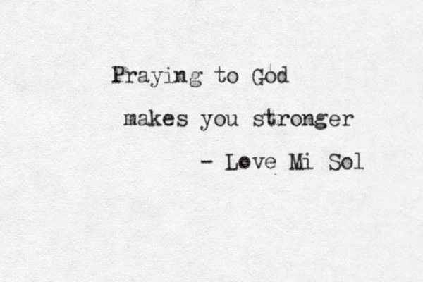 Praying to God makes you stronger - Love Mi Sol 