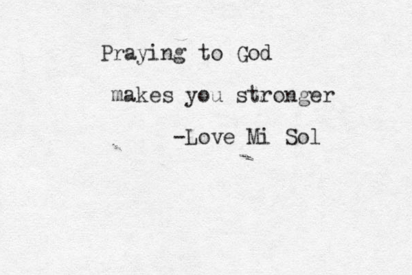 Praying to God makes you stronger -Love Mi Sol 