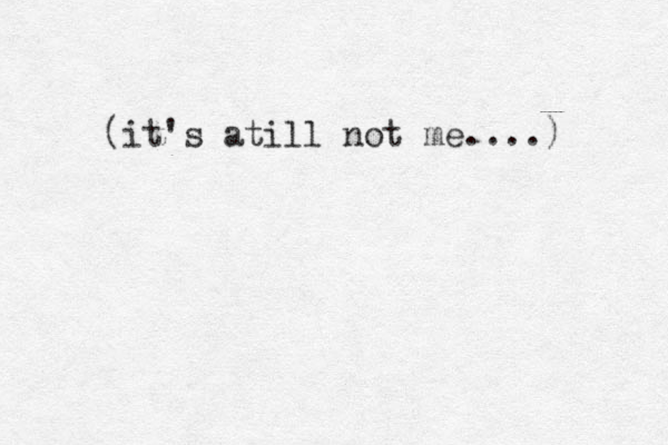 (it's atill not me....) 