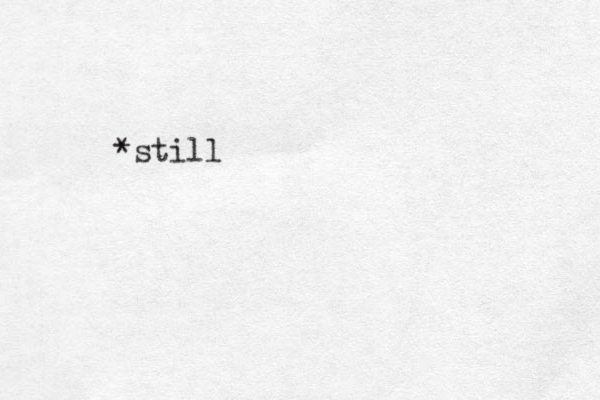 *still