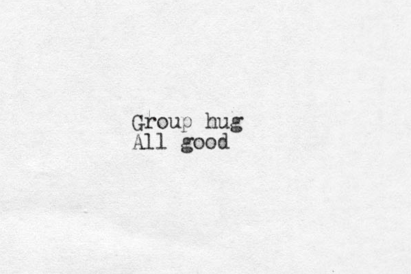 Group hug All good