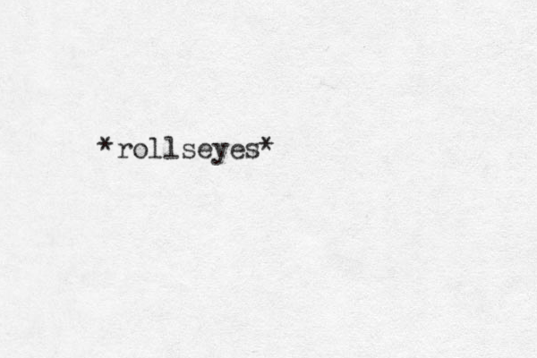 *rollseyes*