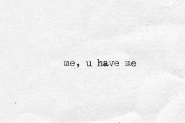 me, u have me
