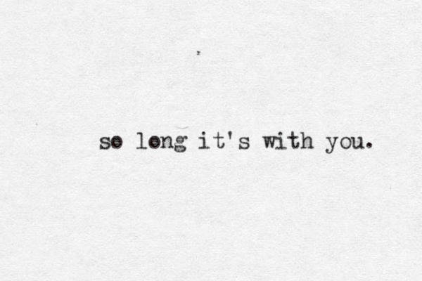 so long it's with you. 