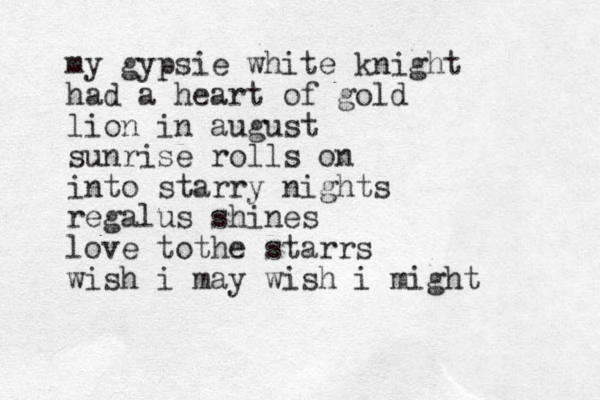 my gypsie white knight had a heart of gold lion in august sunrise rolls on into starry nights regalus shines love to h t e starrs wish i may wish i might 