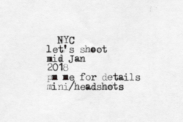 NYC let's shoot mid Jan 2018 pm me for details mini/headshots