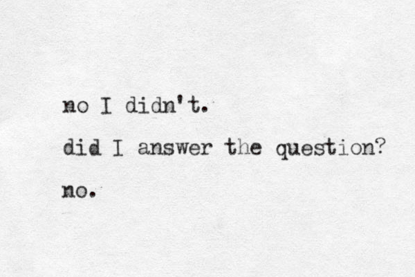 no I didn't. did I answer the question? no.