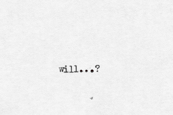will...?
