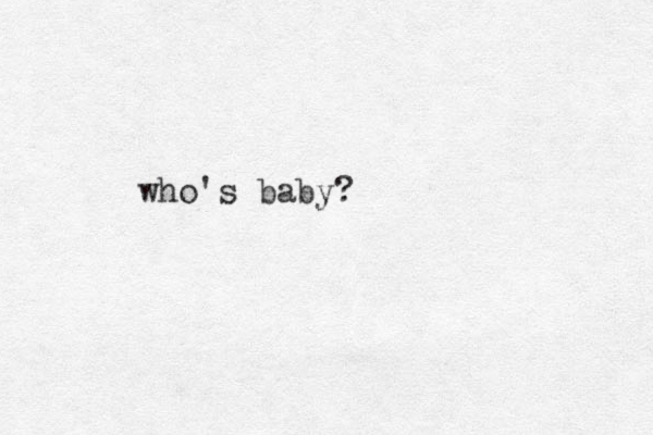 who's baby?