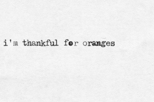 i'm thankful for oranges