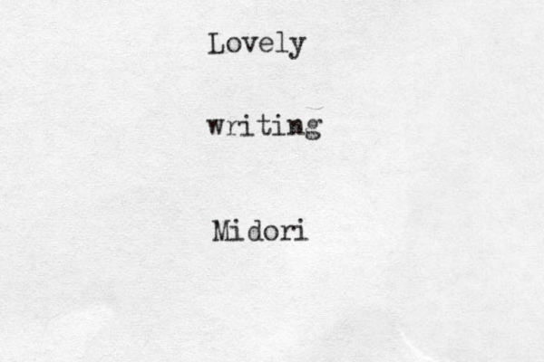 Lovely writing Midori