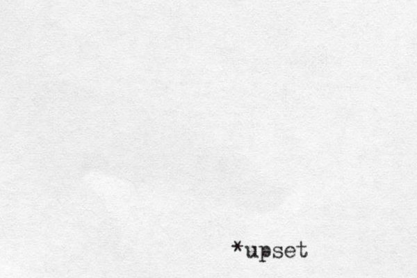 *upset