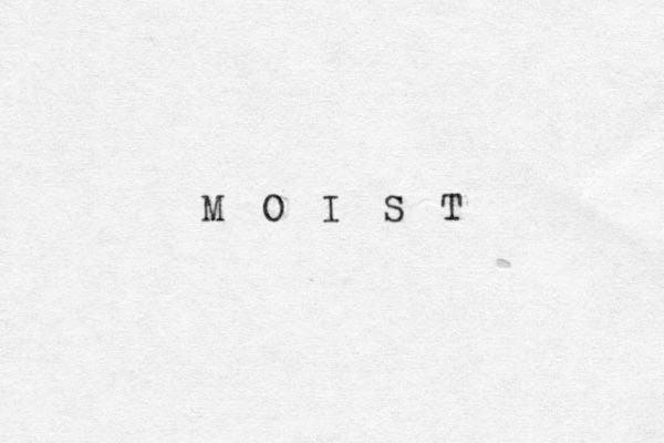 M O I S T 
