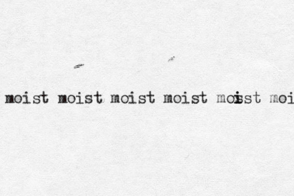 moist moist moist moist mos i ist moi 