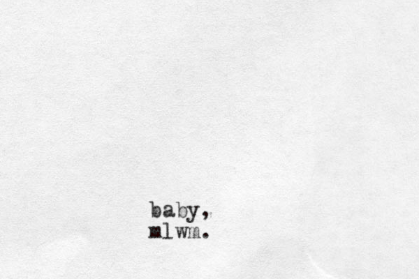 baby, mlwm.
