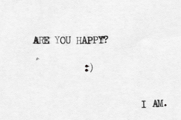 ARE YOU HAPPY? :) I AM. 