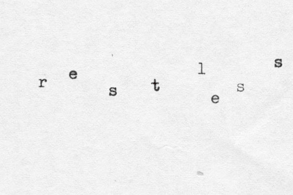 r e s t l e s s 