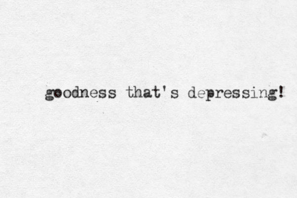 goodness that's depressing! 