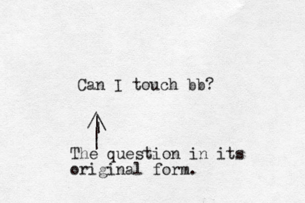 Can I touch bb? /\ | | | | The question in its original form.