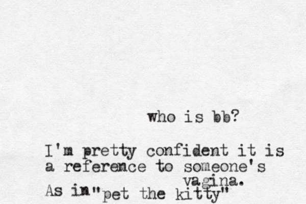 who is bb? I'm pretty confident it is a reference to someone's vagina. As in "pet the kitty" 