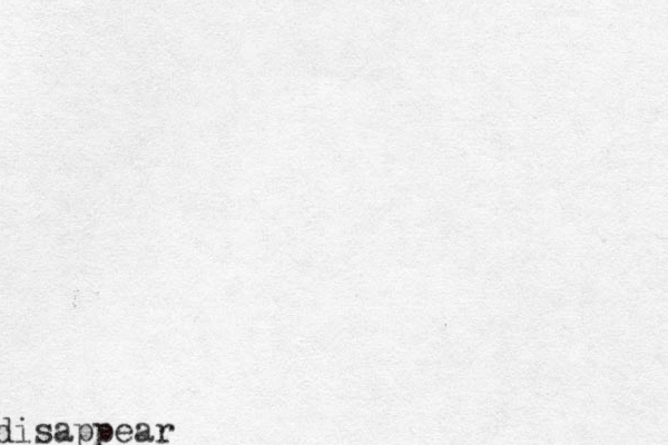 disappear