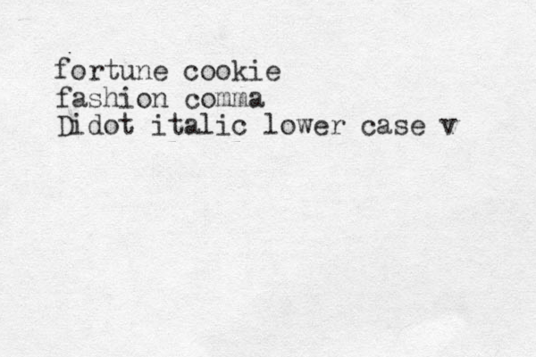 fortune cookie fashion comma Didot italic lower case v 
