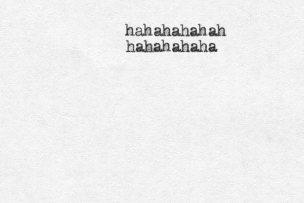 hahahahahah hahahahaha 