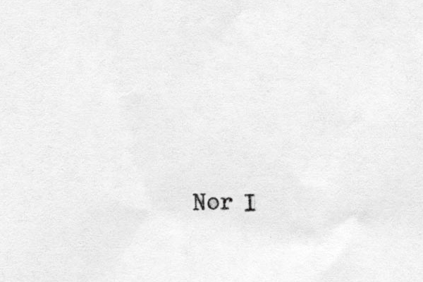 Nor I