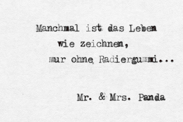 Manchmal ist das Leben wie zeichnen, mur ohne Radiergummi... Mr. & Mrs. Panda 