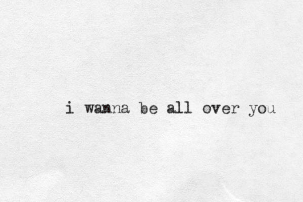 i wanna be all over you 