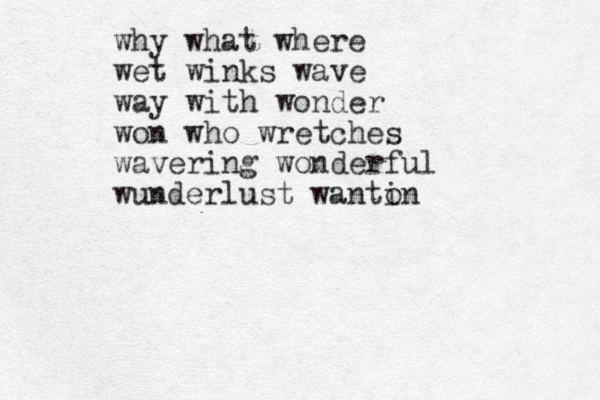 why what where wet winks wave way with wonder won who wretches wavering wonderful wunderlust wanti on 