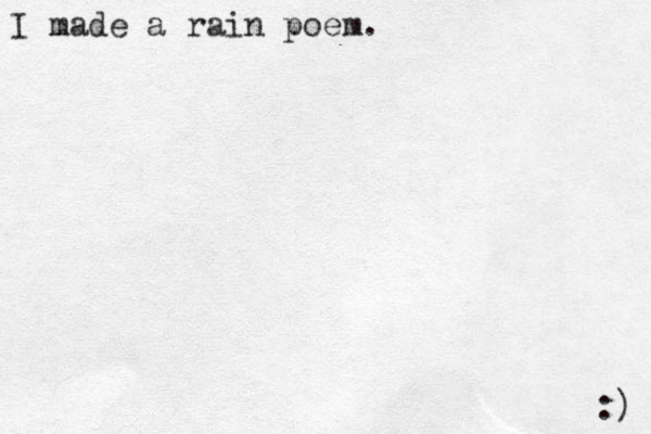 I made a rain poem. :) 
