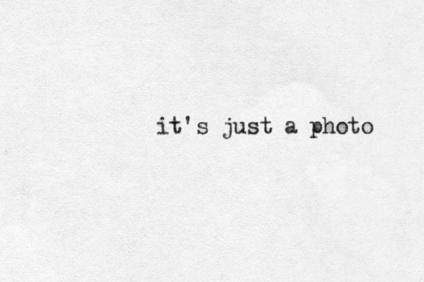 it's just a photo 