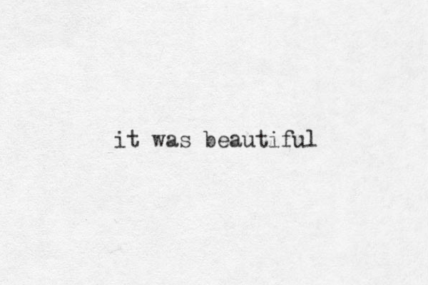it was beautiful