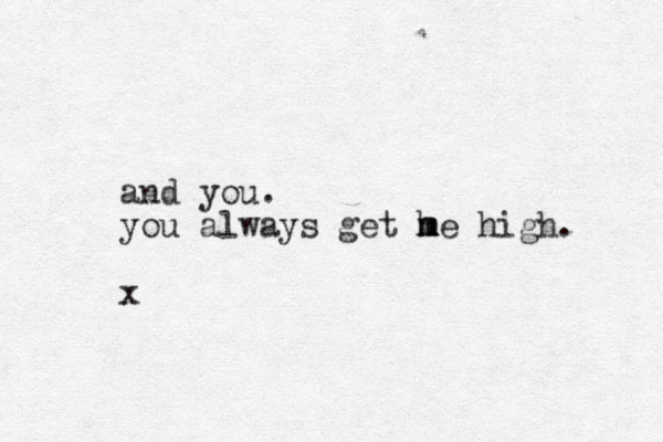 and you. you always get he high. m m m x
